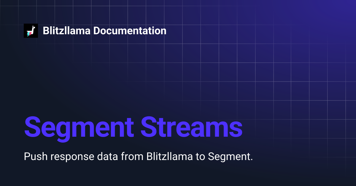 Segment Streams | Blitzllama Documentation